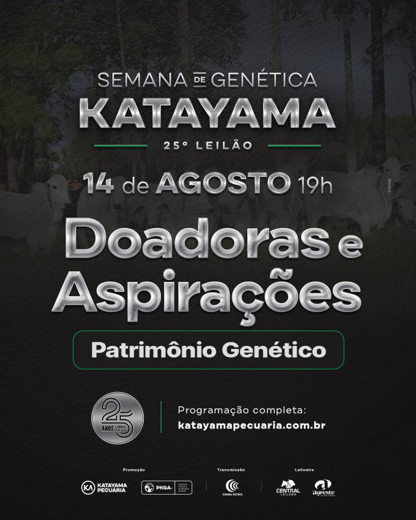 25° Leilão Patrimônio Genético Katayama - Doadoras e Aspirações hoje às 19h no Canal do Boi